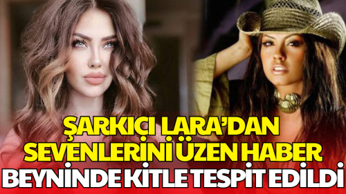 Şarkıcı Lara’dan Kötü Haber: Beyninde Kitle Tespit Edildi